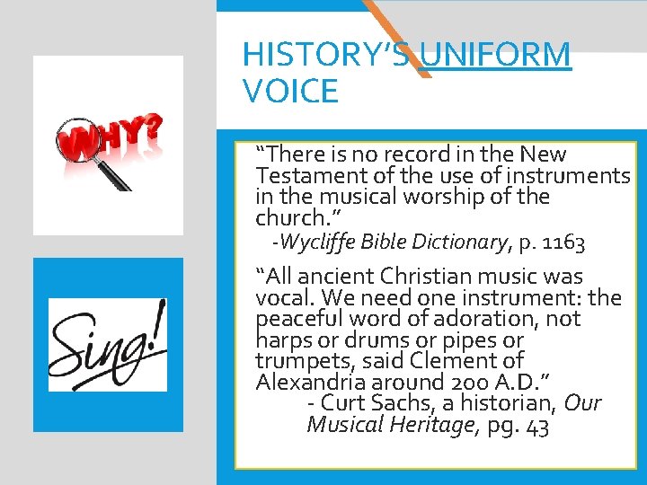 HISTORY’S UNIFORM VOICE “There is no record in the New Testament of the use