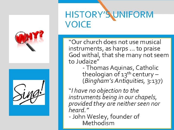 HISTORY’S UNIFORM VOICE “Our church does not use musical instruments, as harps … to