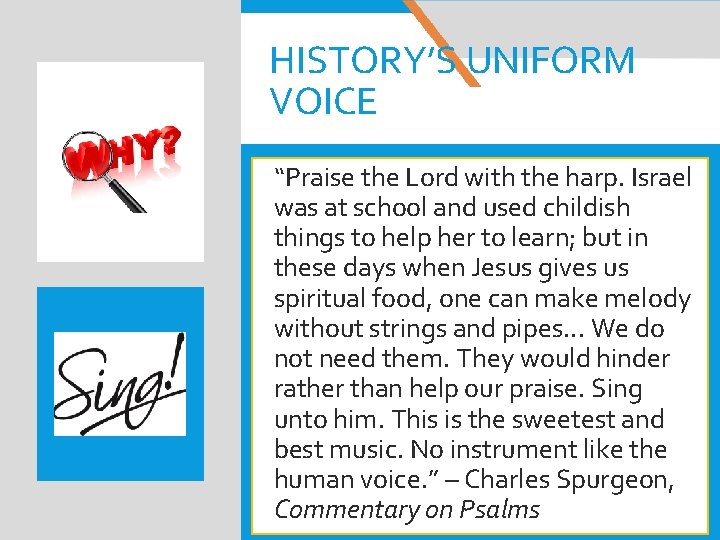 HISTORY’S UNIFORM VOICE “Praise the Lord with the harp. Israel was at school and