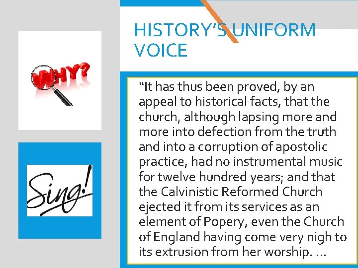 HISTORY’S UNIFORM VOICE “It has thus been proved, by an appeal to historical facts,