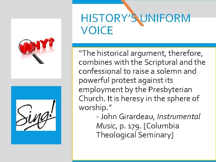 HISTORY’S UNIFORM VOICE “The historical argument, therefore, combines with the Scriptural and the confessional