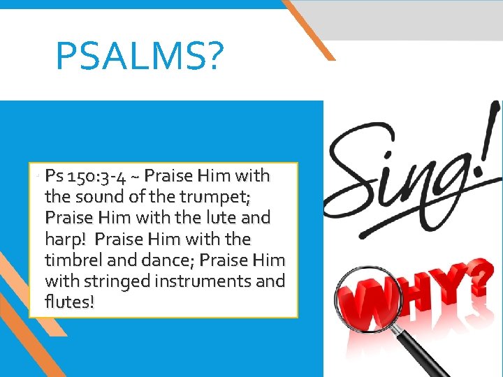 PSALMS? Ps 150: 3 -4 ~ Praise Him with the sound of the trumpet;