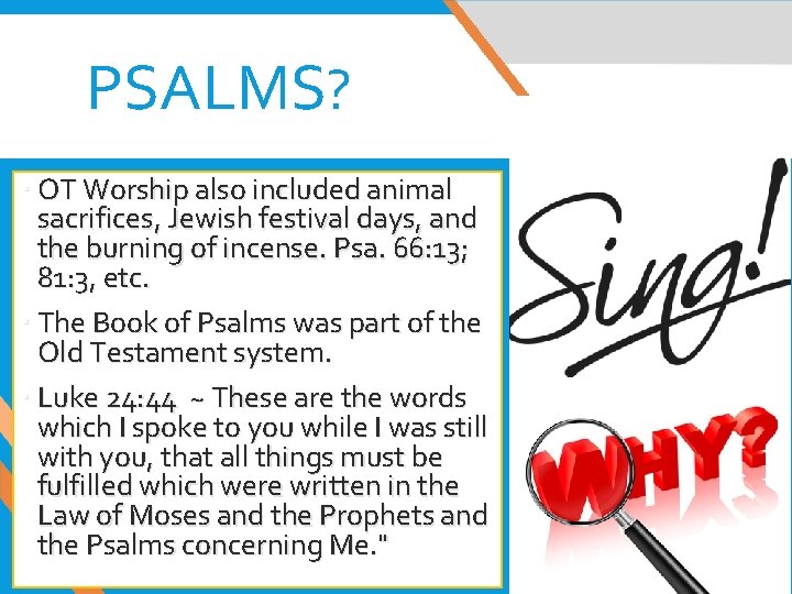 PSALMS? OT Worship also included animal sacrifices, Jewish festival days, and the burning of