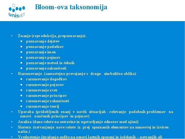 Bloom-ova taksonomija • • • Znanje (reprodukcija, prepoznavanje). · poznavanje dejstev · poznavanje podatkov