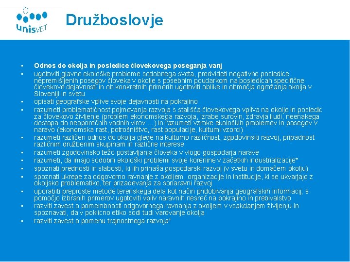 Družboslovje • • • Odnos do okolja in posledice človekovega poseganja vanj ugotoviti glavne