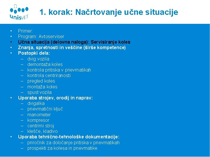 1. korak: Načrtovanje učne situacije • • Primer: Program: Avtoserviser Učna situacija (delovna naloga):