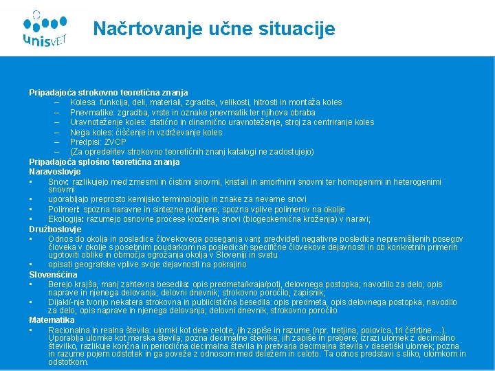 Načrtovanje učne situacije Pripadajoča strokovno teoretična znanja – Kolesa: funkcija, deli, materiali, zgradba, velikosti,