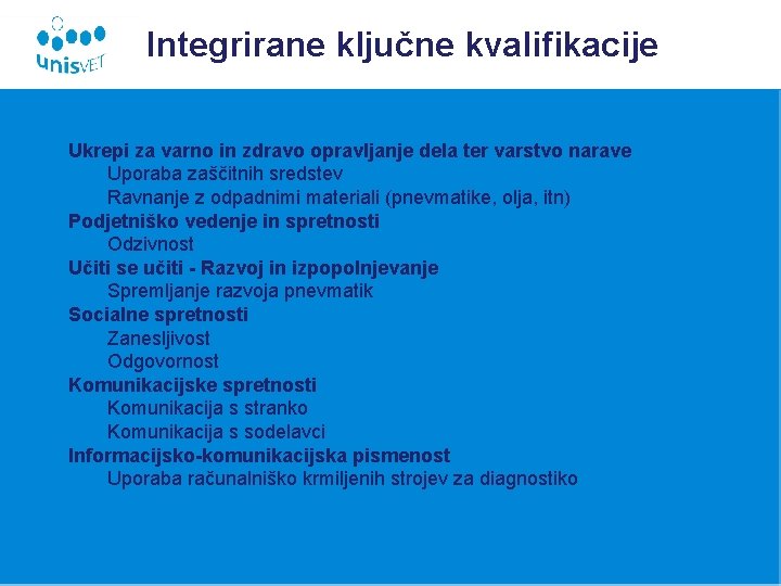 Integrirane ključne kvalifikacije Ukrepi za varno in zdravo opravljanje dela ter varstvo narave Uporaba