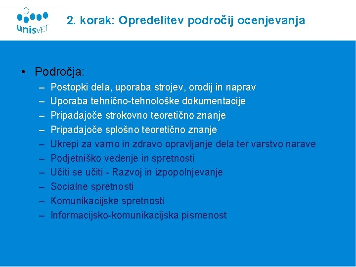 2. korak: Opredelitev področij ocenjevanja • Področja: – – – – – Postopki dela,