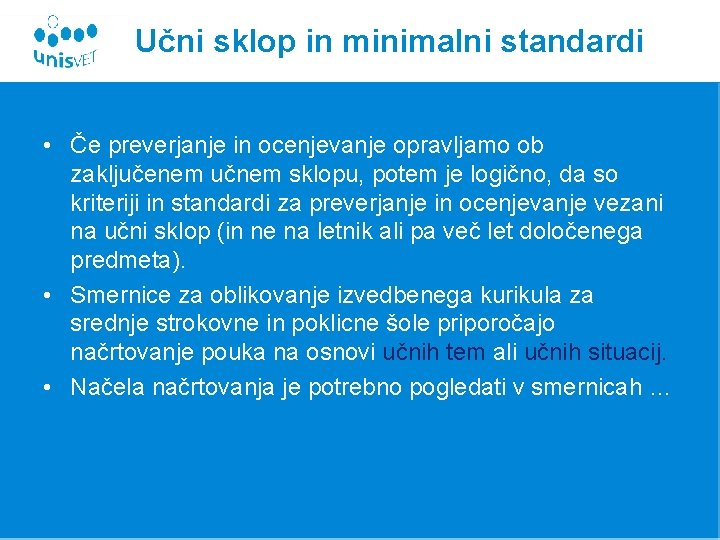 Učni sklop in minimalni standardi • Če preverjanje in ocenjevanje opravljamo ob zaključenem učnem