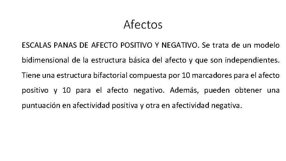 Afectos ESCALAS PANAS DE AFECTO POSITIVO Y NEGATIVO. Se trata de un modelo bidimensional