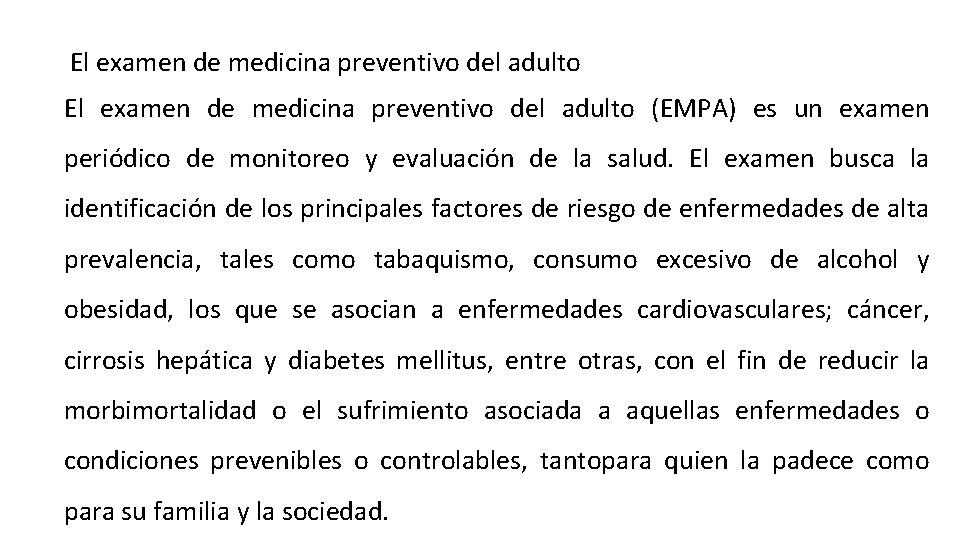 El examen de medicina preventivo del adulto (EMPA) es un examen periódico de monitoreo