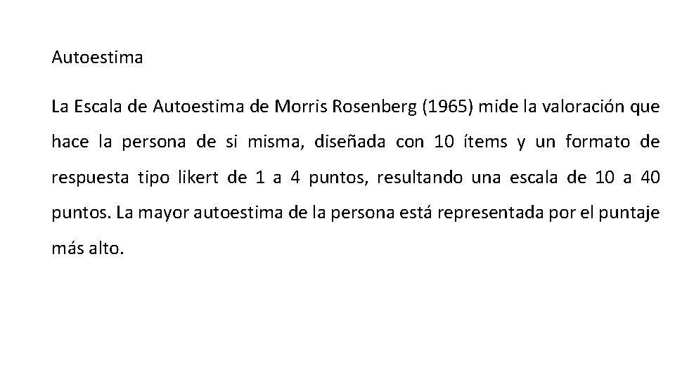 Autoestima La Escala de Autoestima de Morris Rosenberg (1965) mide la valoración que hace