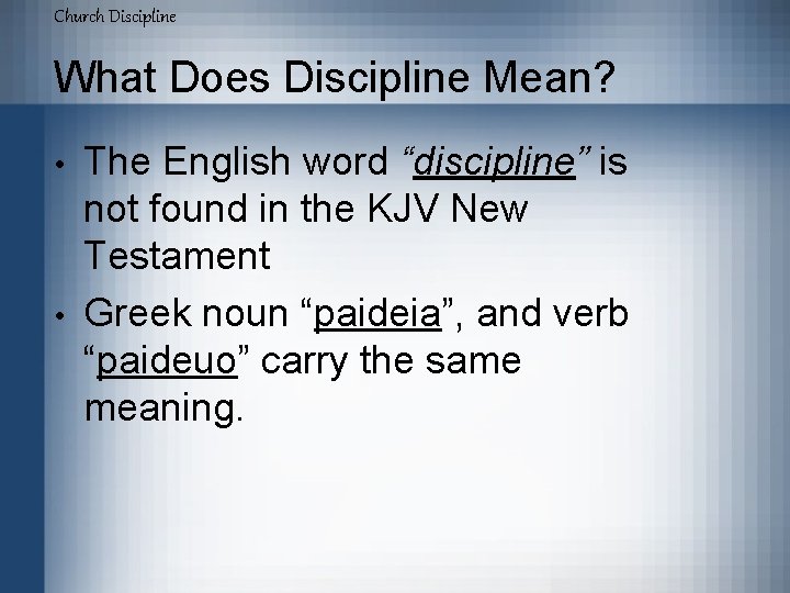 Church Discipline What Does Discipline Mean? • • The English word “discipline” is not