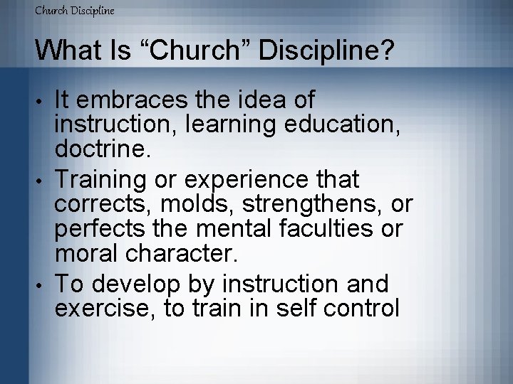 Church Discipline What Is “Church” Discipline? • • • It embraces the idea of
