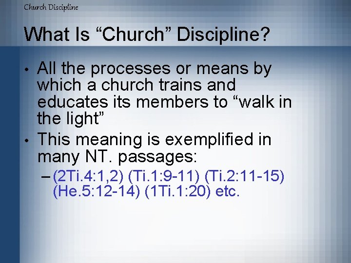 Church Discipline What Is “Church” Discipline? • • All the processes or means by