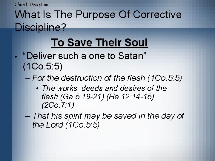 Church Discipline What Is The Purpose Of Corrective Discipline? To Save Their Soul •