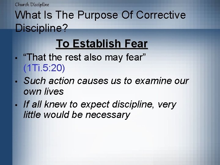 Church Discipline What Is The Purpose Of Corrective Discipline? To Establish Fear • •