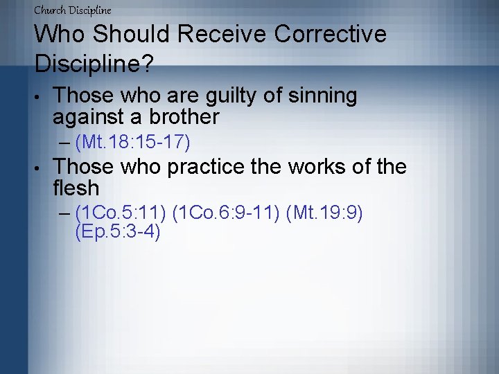 Church Discipline Who Should Receive Corrective Discipline? • Those who are guilty of sinning