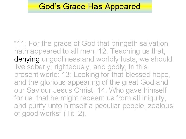 God’s Grace Has Appeared “ 11: For the grace of God that bringeth salvation