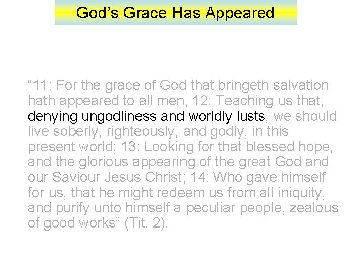 God’s Grace Has Appeared “ 11: For the grace of God that bringeth salvation