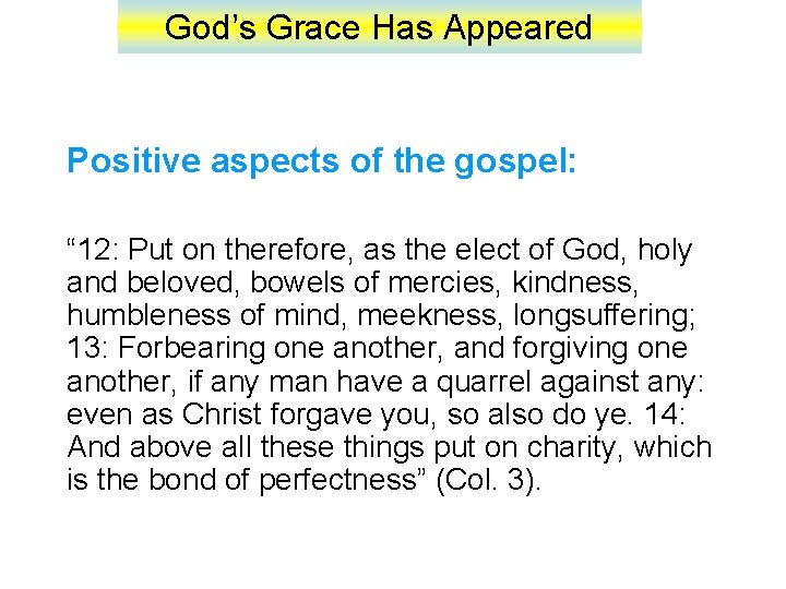 God’s Grace Has Appeared Positive aspects of the gospel: “ 12: Put on therefore,
