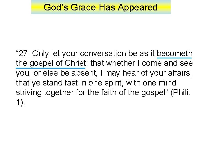 God’s Grace Has Appeared “ 27: Only let your conversation be as it becometh