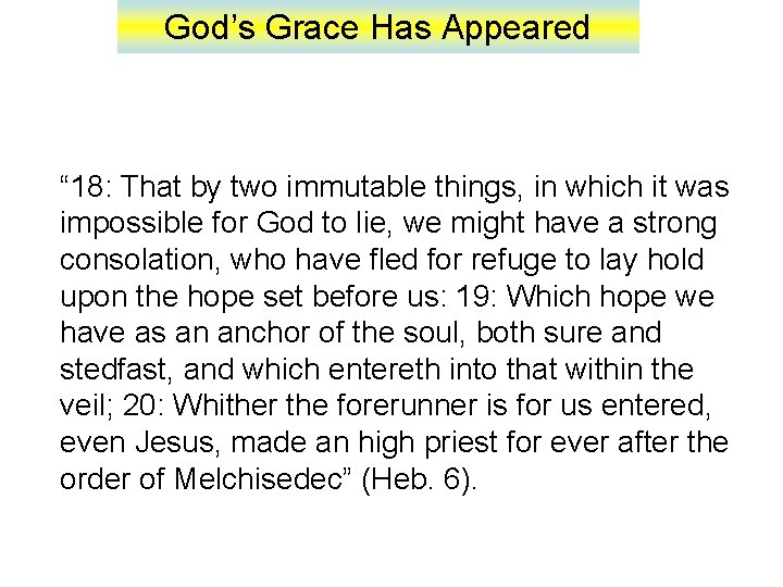 God’s Grace Has Appeared “ 18: That by two immutable things, in which it