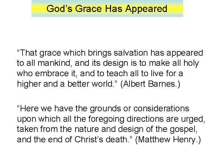 God’s Grace Has Appeared “That grace which brings salvation has appeared to all mankind,