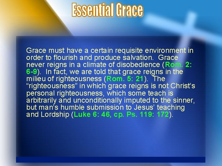 Grace must have a certain requisite environment in order to flourish and produce salvation.