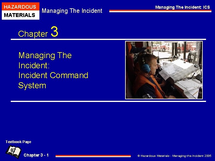 HAZARDOUS MATERIALS Managing The Incident Chapter Managing The Incident: ICS 3 Managing The Incident: