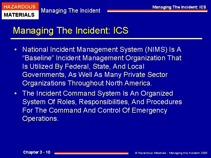 HAZARDOUS MATERIALS Managing The Incident: ICS • National Incident Management System (NIMS) Is A