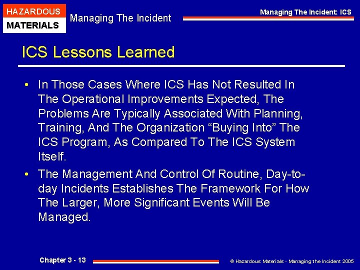 HAZARDOUS MATERIALS Managing The Incident: ICS Lessons Learned • In Those Cases Where ICS