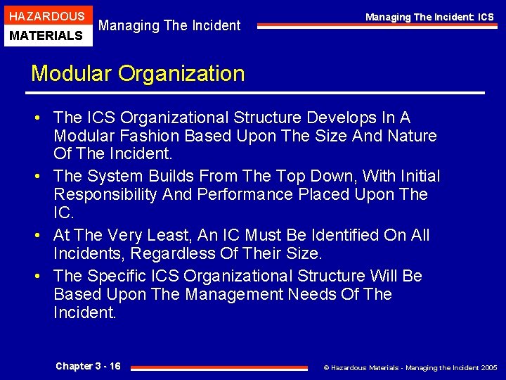 HAZARDOUS MATERIALS Managing The Incident: ICS Modular Organization • The ICS Organizational Structure Develops