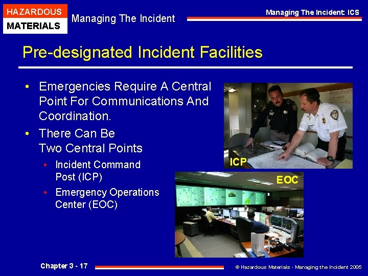 HAZARDOUS MATERIALS Managing The Incident: ICS Managing The Incident Pre-designated Incident Facilities • Emergencies