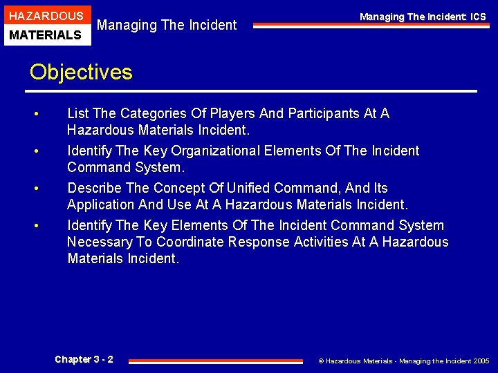 HAZARDOUS MATERIALS Managing The Incident: ICS Objectives • List The Categories Of Players And