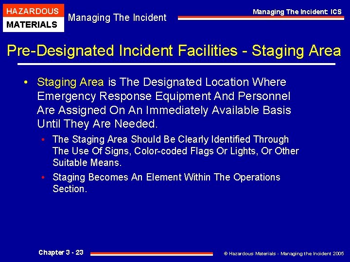 HAZARDOUS MATERIALS Managing The Incident: ICS Pre-Designated Incident Facilities - Staging Area • Staging