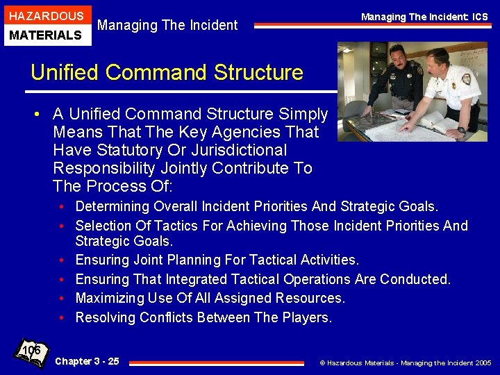 HAZARDOUS MATERIALS Managing The Incident: ICS Managing The Incident Unified Command Structure • A