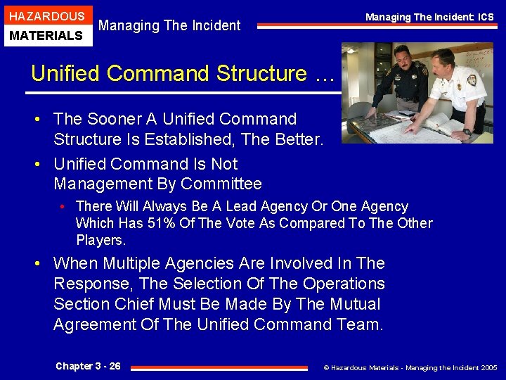 HAZARDOUS MATERIALS Managing The Incident: ICS Managing The Incident Unified Command Structure … •