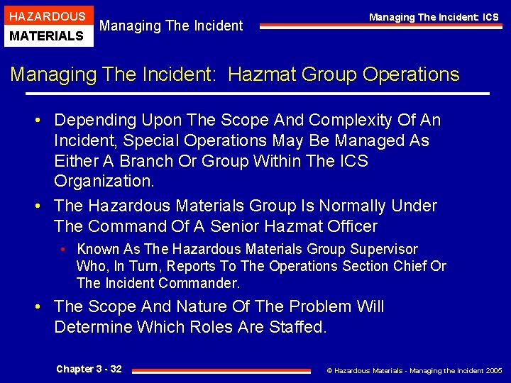 HAZARDOUS MATERIALS Managing The Incident: ICS Managing The Incident: Hazmat Group Operations • Depending