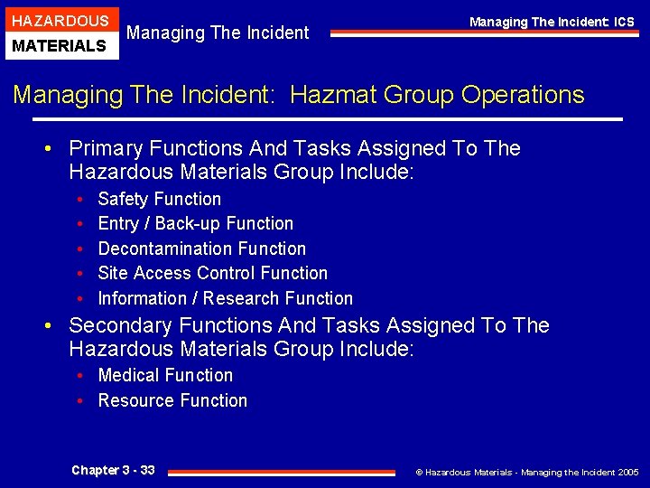 HAZARDOUS MATERIALS Managing The Incident: ICS Managing The Incident: Hazmat Group Operations • Primary