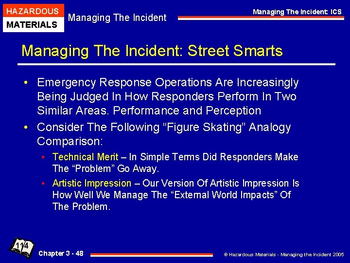 HAZARDOUS MATERIALS Managing The Incident: ICS Managing The Incident: Street Smarts • Emergency Response