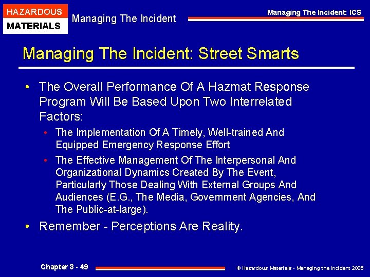 HAZARDOUS MATERIALS Managing The Incident: ICS Managing The Incident: Street Smarts • The Overall