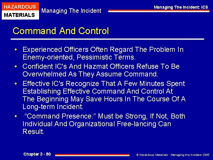 HAZARDOUS MATERIALS Managing The Incident: ICS Command And Control • Experienced Officers Often Regard