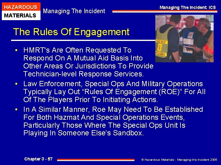 HAZARDOUS MATERIALS Managing The Incident: ICS The Rules Of Engagement • HMRT's Are Often