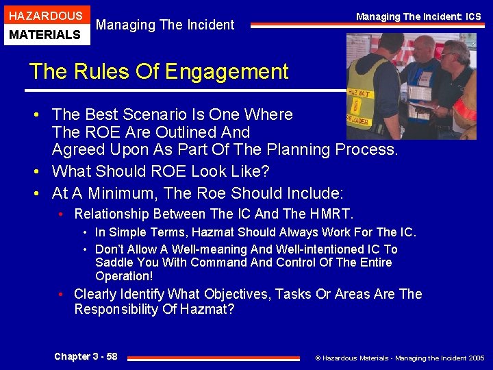 HAZARDOUS MATERIALS Managing The Incident: ICS Managing The Incident The Rules Of Engagement •