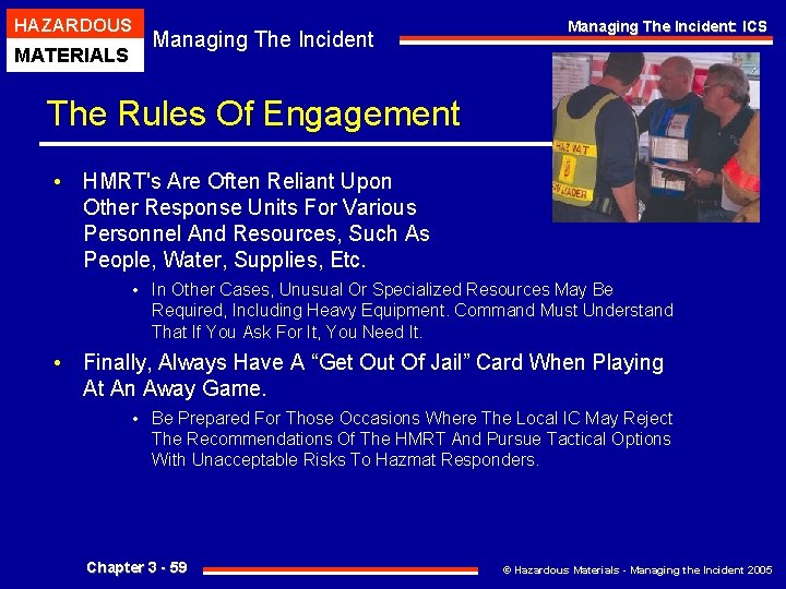 HAZARDOUS MATERIALS Managing The Incident: ICS The Rules Of Engagement • HMRT's Are Often