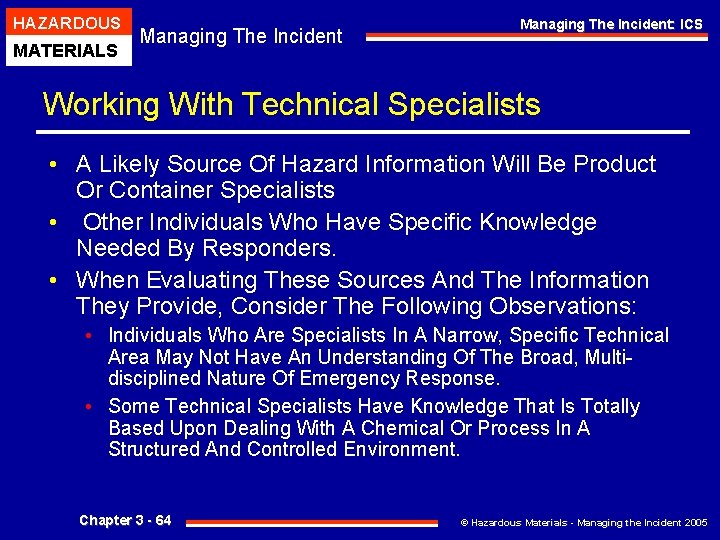 HAZARDOUS MATERIALS Managing The Incident: ICS Working With Technical Specialists • A Likely Source