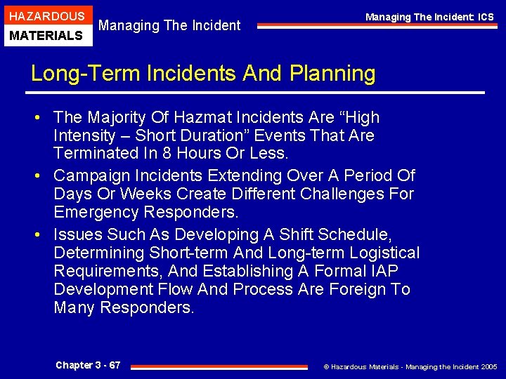 HAZARDOUS MATERIALS Managing The Incident: ICS Long-Term Incidents And Planning • The Majority Of