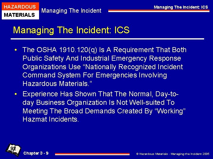 HAZARDOUS MATERIALS Managing The Incident: ICS • The OSHA 1910. 120(q) Is A Requirement